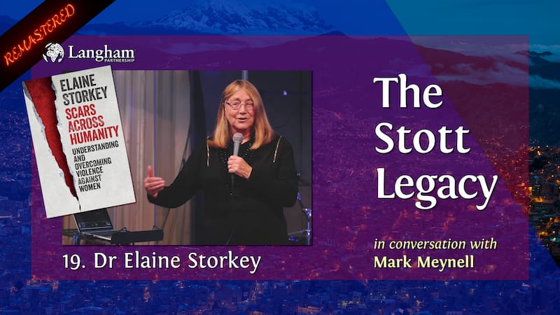 new Stott Legacy - Shownotes #19 - Elaine Storkey