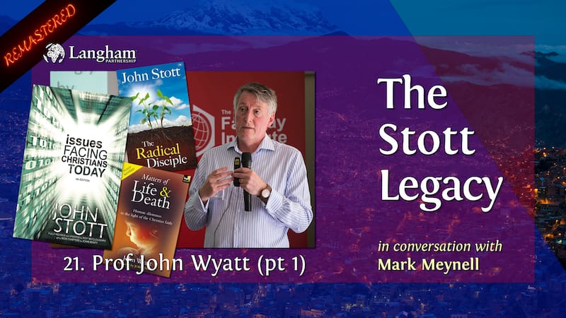 new Stott Legacy - Shownotes #21 - John Wyatt 1
