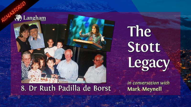 new Stott Legacy - Shownotes #8 - Ruth Padilla de Borst